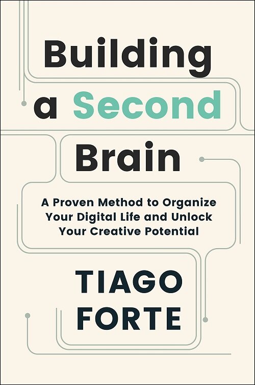 Building a Second Brain : A Proven Method to Organise Your Digital Life and Unlock Your Creative Potential (Paperback, Main)