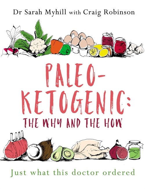 Paleo-Ketogenic: The Why and the How : Just what this doctor ordered (Paperback)