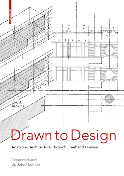 Drawn to Design: Analyzing Architecture Through FreeHand Drawing -- Expanded and Updated Edition (Paperback)
