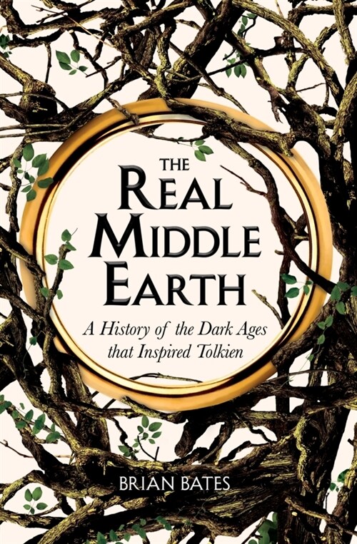 The Real Middle-Earth : A History of the Dark Ages that Inspired Tolkien (Paperback)