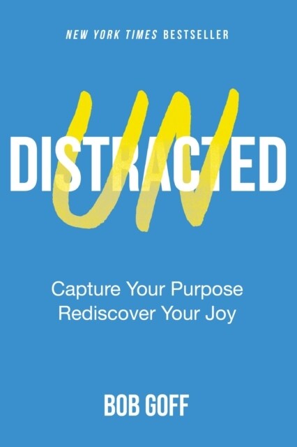 Undistracted: Capture Your Purpose. Rediscover Your Joy. (Paperback, Itpe)