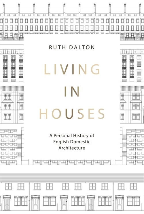 Living in Houses : A Personal History of English Domestic Architecture (Hardcover)