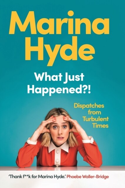 What Just Happened?! : Dispatches from Turbulent Times (The Sunday Times Bestseller) (Hardcover, Main)