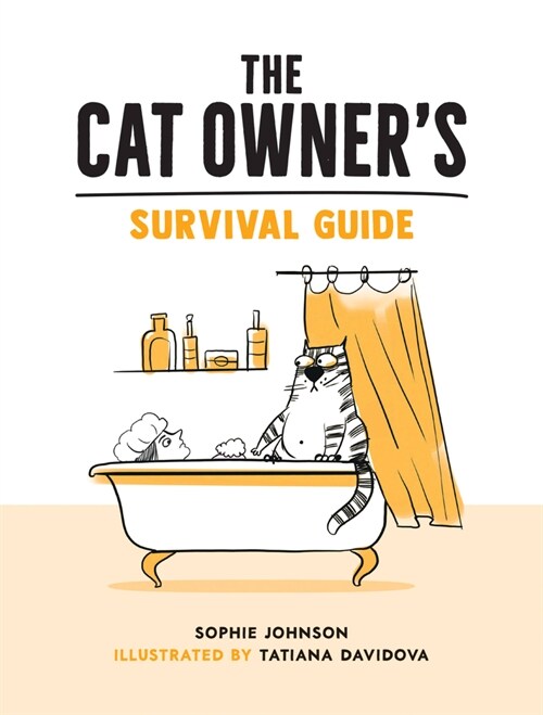 The Cat Owners Survival Guide : Hilarious Advice for a Pawsitive Life with Your Furry Four-Legged Best Friend (Hardcover)