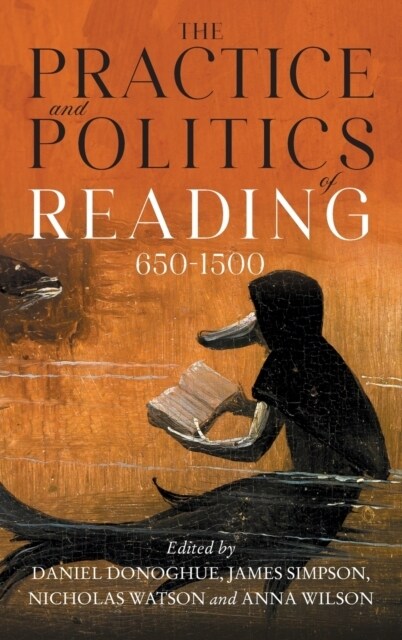 The Practice and Politics of Reading, 650-1500 (Hardcover)