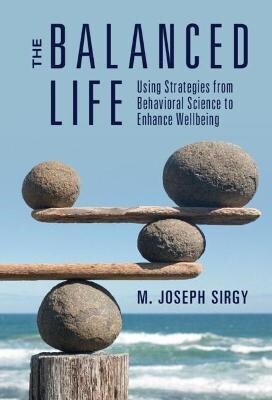The Balanced Life : Using Strategies from Behavioral Science to Enhance Wellbeing (Hardcover, New ed)