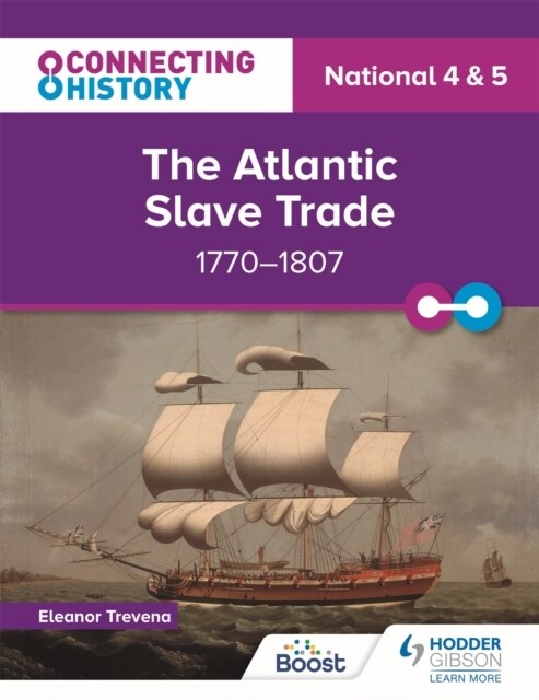 Connecting History: National 4 & 5 The Atlantic Slave Trade, 1770–1807 (Paperback)