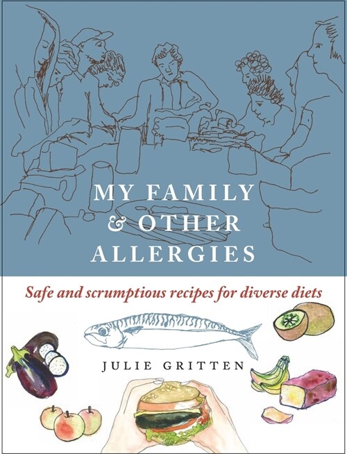 My Family and Other Allergies : Safe and scrumptious recipes for diverse diets (Paperback)