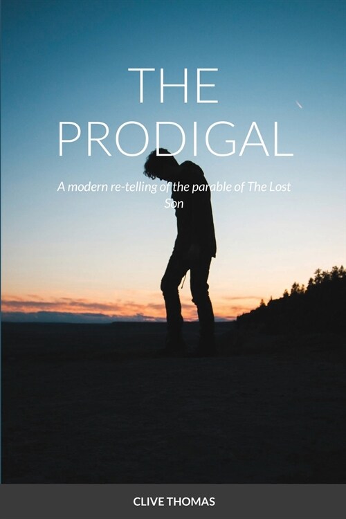 The Prodigal: A modern re-telling of the parable of The Lost Son (Paperback)