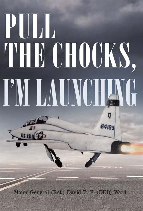 Pull the Chocks, Im Launching (Hardcover)