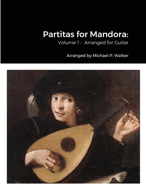 Partitas for Mandora: Volume 1 - Arranged for Guitar (Paperback)