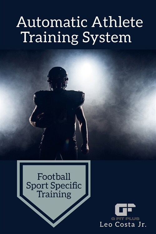 Automatic Athlete Training System - Football Sport Specific Training (Paperback)