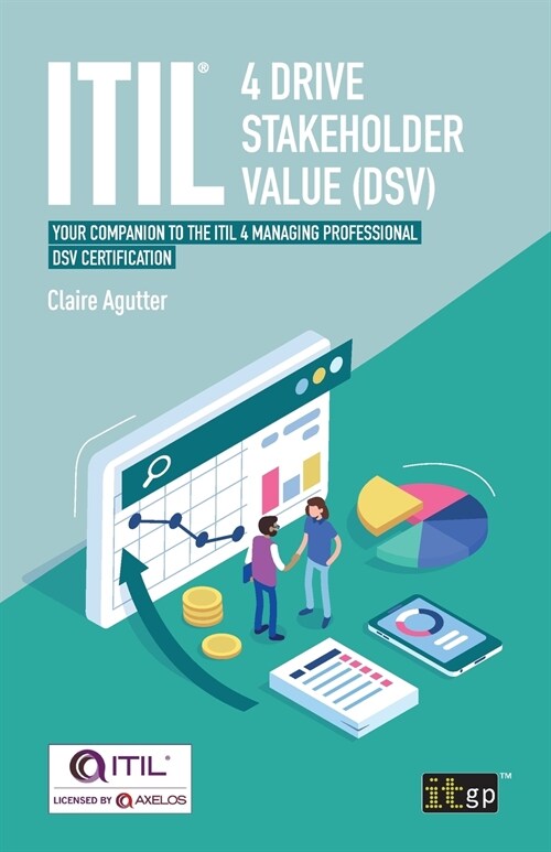 ITIL(R) 4 Drive Stakeholder Value (DSV) : Your companion to the ITIL 4 Managing Professional DSV certification (Paperback)