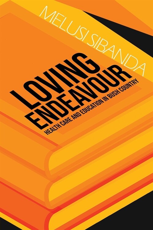 Loving Endeavour: Healthcare and Education in Bush Country (Paperback)