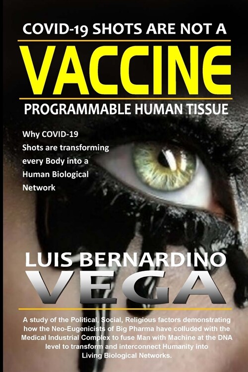 COVID-19 Shots Are Not a Vaccine: Programmable Human Tissue (Paperback)