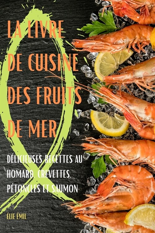 LA LIVRE DE CUISINE DES FRUITS DE MER (Paperback)