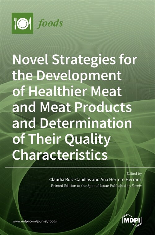 Novel Strategies for the Development of Healthier Meat and Meat Products and Determination of Their Quality Characteristics (Hardcover)