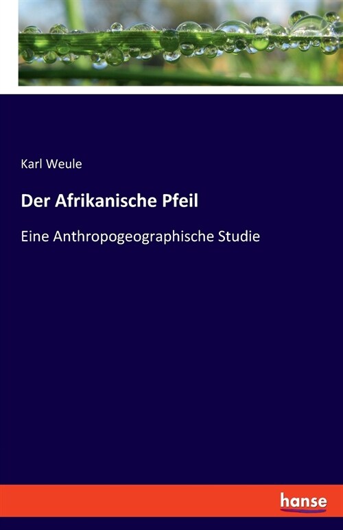 Der Afrikanische Pfeil: Eine Anthropogeographische Studie (Paperback)