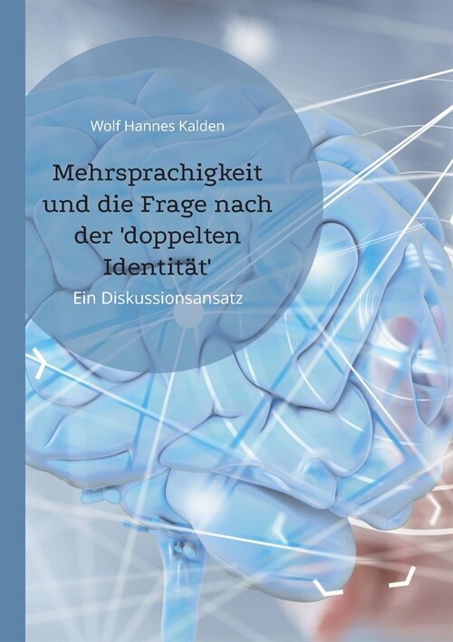 Mehrsprachigkeit und die Frage nach der doppelten Identit?: Ein Diskussionsansatz (Paperback)