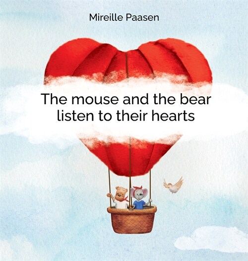The mouse and the bear listen to their hearts (Hardcover)