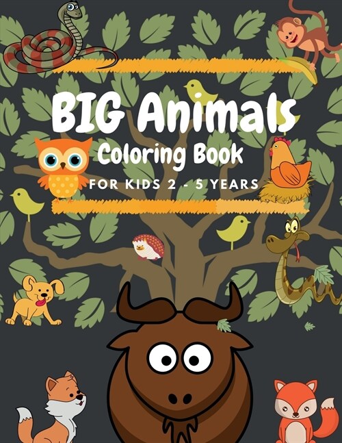 BIG Animals Coloring Book for Kids: Preschool and Kindergarten Easy Coloring Book with Simple and large animal designs (Paperback)