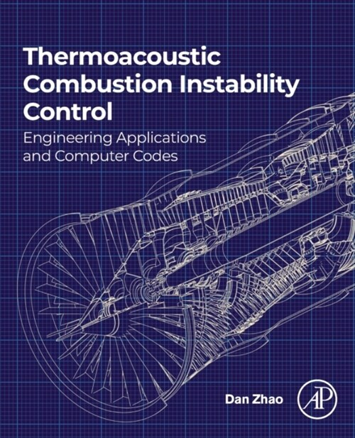 Thermoacoustic Combustion Instability Control : Engineering Applications and Computer Codes (Paperback)