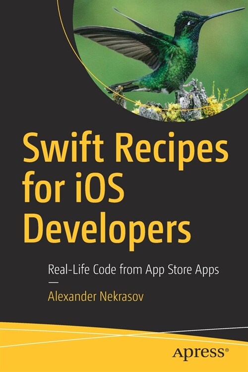 Swift Recipes for IOS Developers: Real-Life Code from App Store Apps (Paperback)
