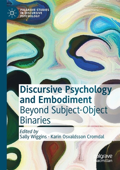 Discursive Psychology and Embodiment: Beyond Subject-Object Binaries (Paperback)