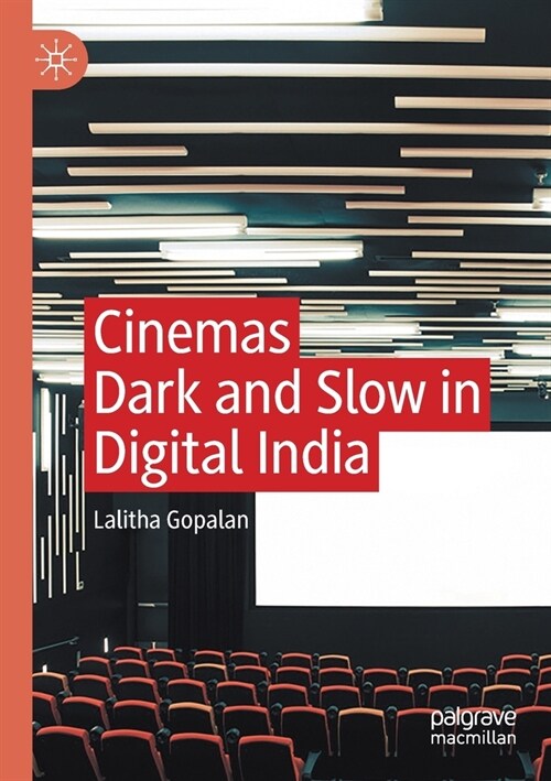 Cinemas Dark and Slow in Digital India (Paperback)