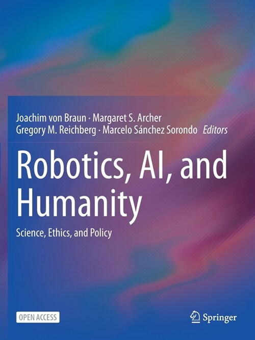 Robotics, AI, and Humanity: Science, Ethics, and Policy (Paperback)