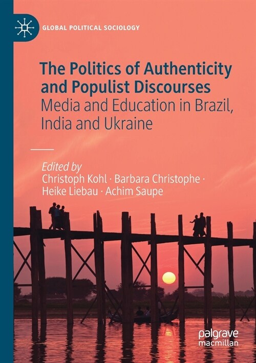 The Politics of Authenticity and Populist Discourses: Media and Education in Brazil, India and Ukraine (Paperback)