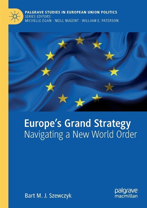 Europes Grand Strategy: Navigating a New World Order (Paperback)