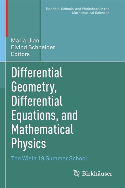 Differential Geometry, Differential Equations, and Mathematical Physics: The Wisla 19 Summer School (Paperback)