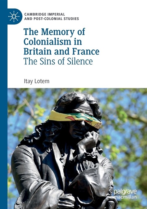 The Memory of Colonialism in Britain and France: The Sins of Silence (Paperback)