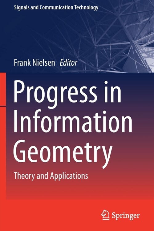 Progress in Information Geometry: Theory and Applications (Paperback)