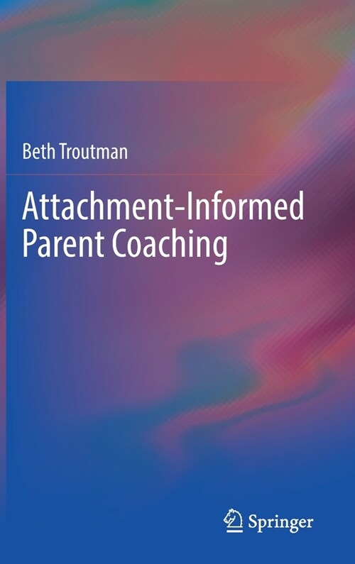 Attachment-Informed Parent Coaching (Hardcover)