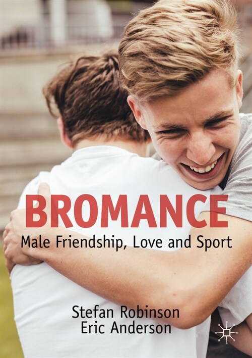 Bromance: Male Friendship, Love and Sport (Paperback)