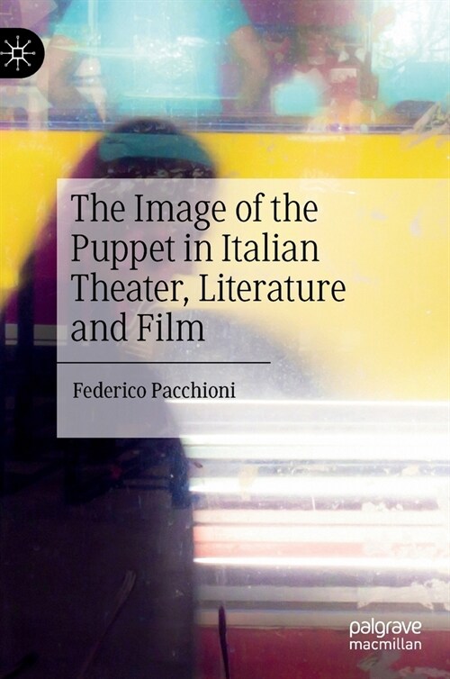 The Image of the Puppet in Italian Theater, Literature and Film (Hardcover, 2022)