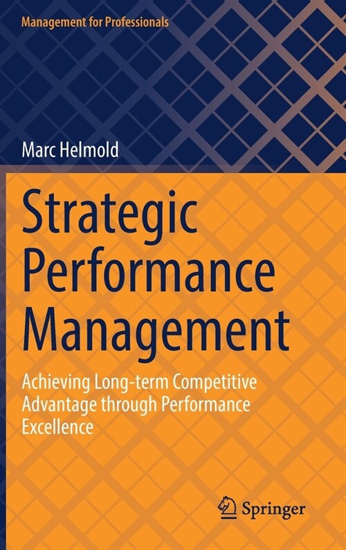 Strategic Performance Management: Achieving Long-term Competitive Advantage through Performance Excellence (Hardcover)