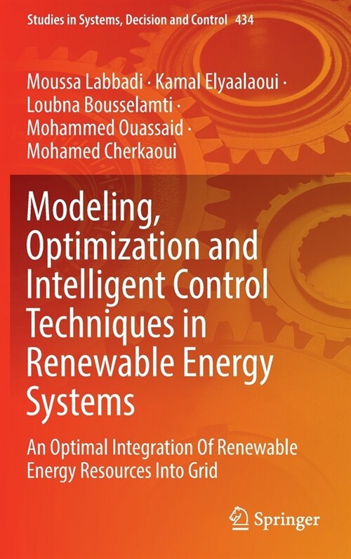 Modeling, Optimization and Intelligent Control Techniques in Renewable Energy Systems: An Optimal Integration Of Renewable Energy Resources Into Grid (Hardcover)