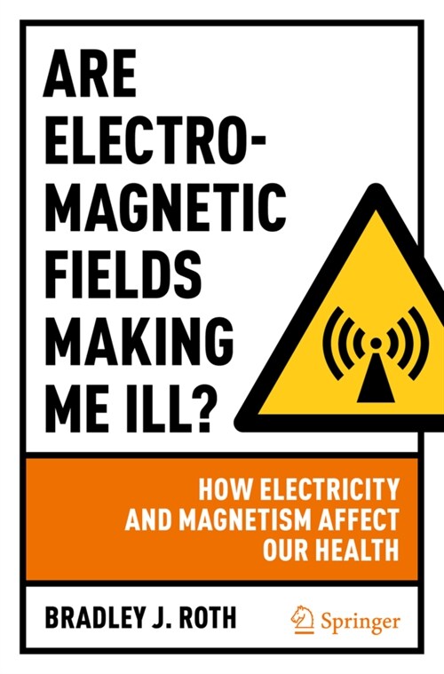 Are Electromagnetic Fields Making Me Ill?: How Electricity and Magnetism Affect Our Health (Paperback)
