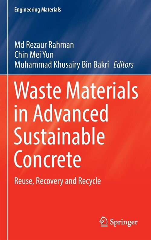 Waste Materials in Advanced Sustainable Concrete: Reuse, Recovery and Recycle (Hardcover)