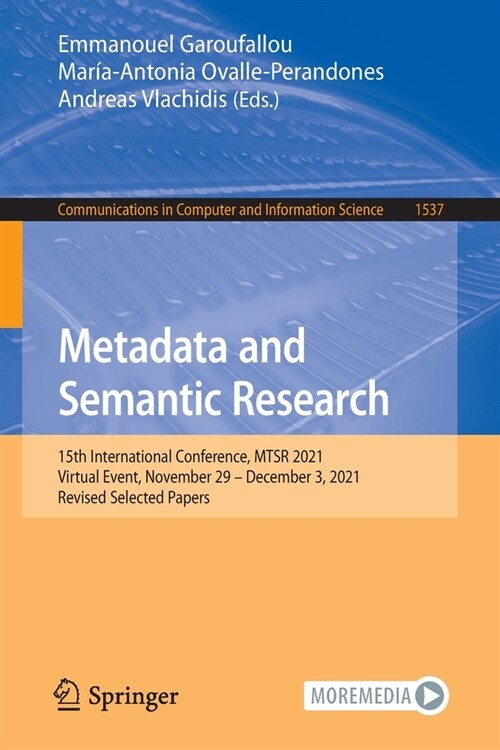 Metadata and Semantic Research: 15th International Conference, MTSR 2021, Virtual Event, November 29 - December 3, 2021, Revised Selected Papers (Paperback)