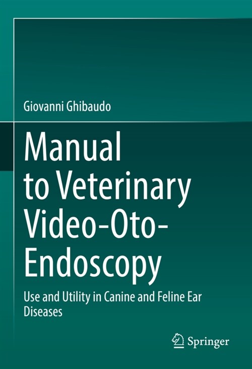 Manual to Veterinary Video-Oto-Endoscopy: Use and Utility in Canine and Feline Ear Diseases (Hardcover, 2022)