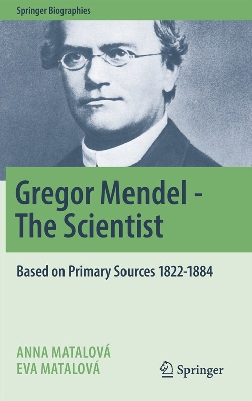 Gregor Mendel - The Scientist: Based on Primary Sources 1822-1884 (Hardcover, 2022)