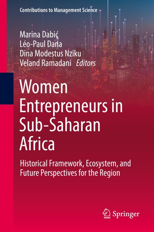 Women Entrepreneurs in Sub-Saharan Africa: Historical Framework, Ecosystem, and Future Perspectives for the Region (Hardcover, 2022)