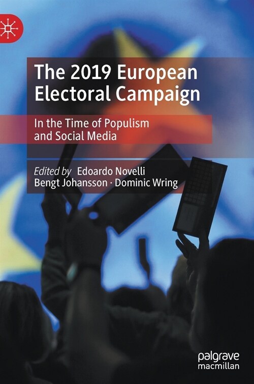 The 2019 European Electoral Campaign: In the Time of Populism and Social Media (Hardcover, 2022)
