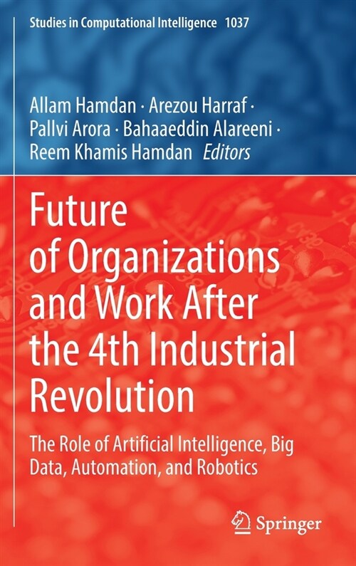 Future of Organizations and Work After the 4th Industrial Revolution: The Role of Artificial Intelligence, Big Data, Automation, and Robotics (Hardcover, 2022)