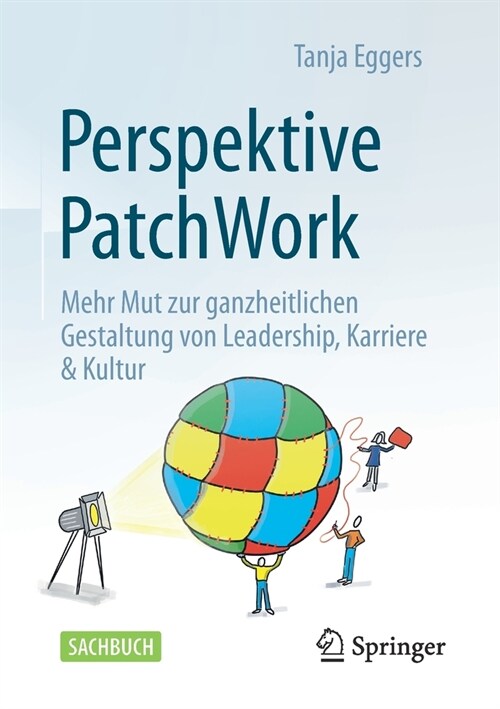 Perspektive Patchwork: Mehr Mut Zur Ganzheitlichen Gestaltung Von Leadership, Karriere & Kultur (Paperback, 1. Aufl. 2022)