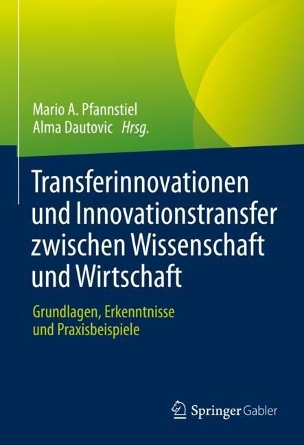 Transferinnovationen Und Innovationstransfer Zwischen Wissenschaft Und Wirtschaft: Grundlagen, Erkenntnisse Und Praxisbeispiele (Hardcover, 2023)